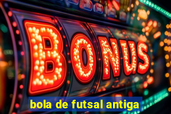 bola de futsal antiga